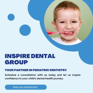 your pediatric dentistry partner Inspire Dental Group